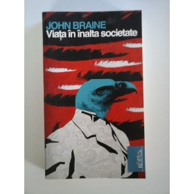 VIATA  IN  INALTA  SOCIETATE  -  John  BRAINE